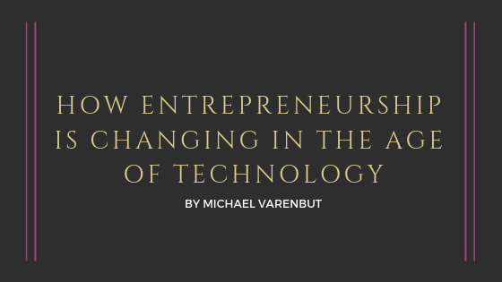 How Entrepreneurship is Changing in the Age of Technology